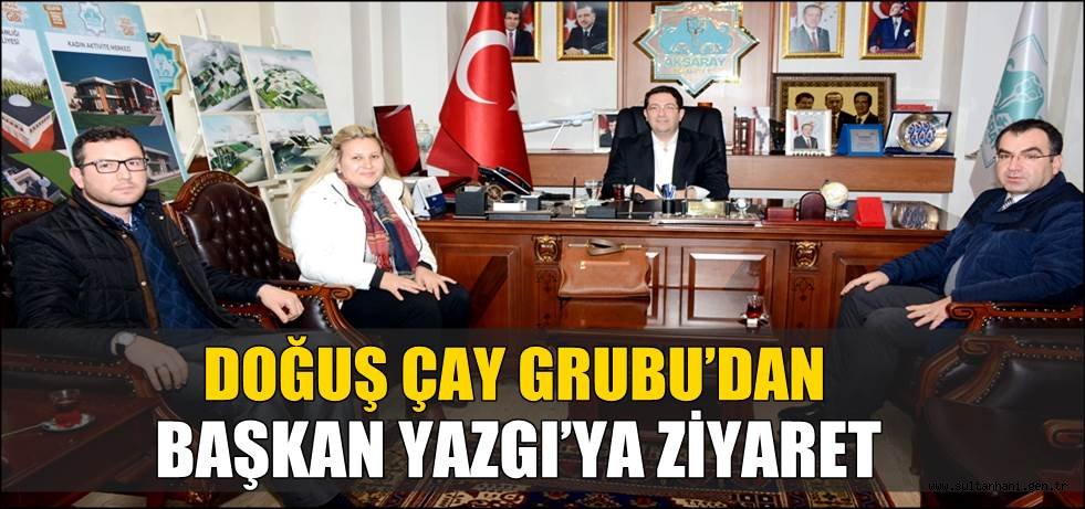 DOĞUŞ ÇAY GRUBU’DAN BAŞKAN YAZGI’YA ZİYARET