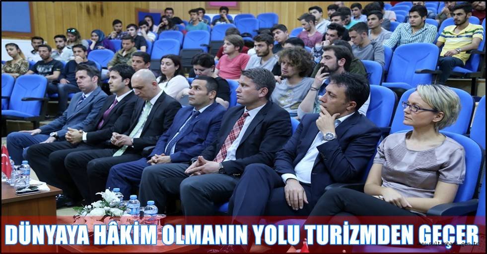 DÜNYAYA HÂKİM OLMANIN YOLU TURİZMDEN GEÇER