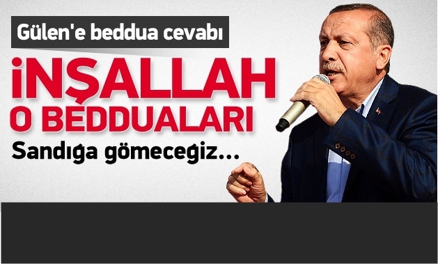Erdoğan'dan Gülen'e Beddua Cevabı