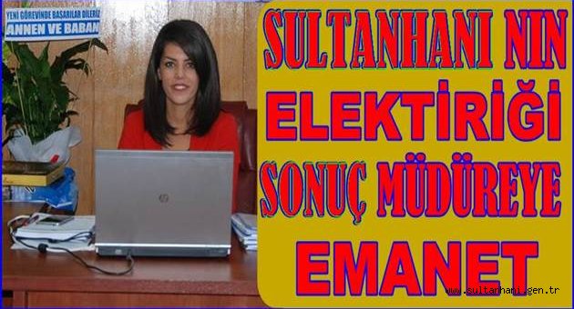 ESKİL MEDAŞ YENİ MÜDÜRESİ SONUÇ ERBAŞ OLDU