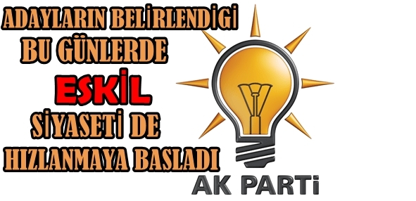 Eskil'de Siyasetin Nabzı Hızlandı