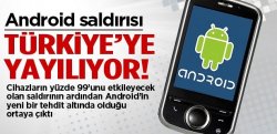 Android Saldırısı Türkiye'de Yayılıyor Telefonlar Tehlikede