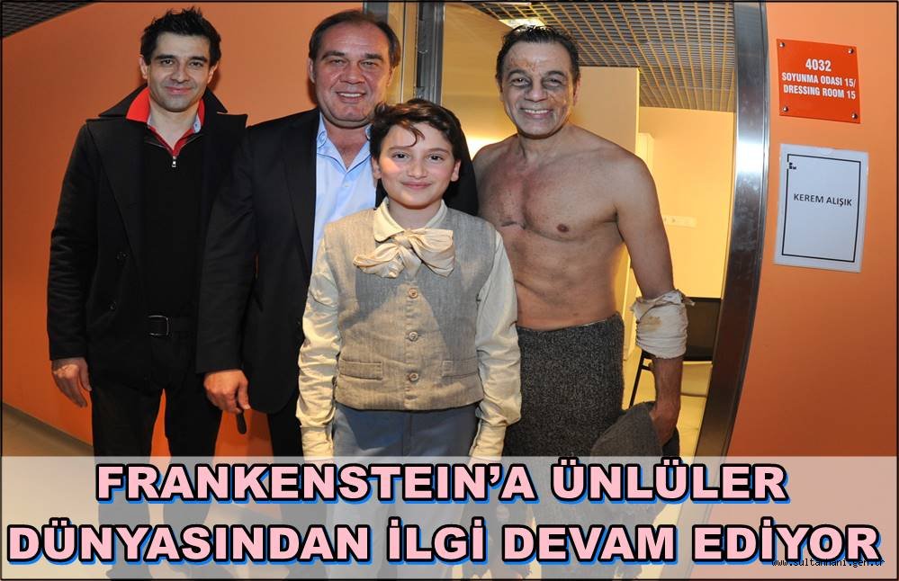 FRANKENSTEIN’A ÜNLÜLER DÜNYASINDAN İLGİ DEVAM EDİYOR