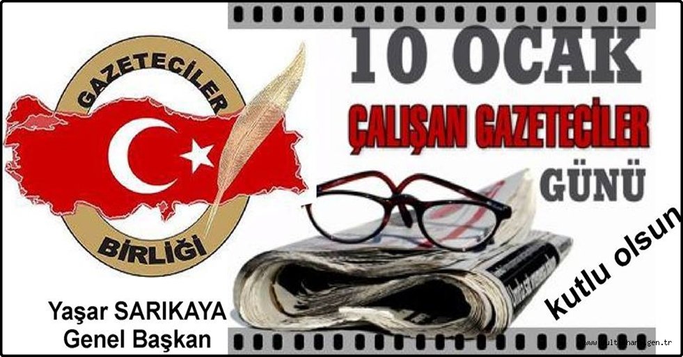 GAZETECİLER BİRLİĞİ'NDEN 10 OCAK ÇALIŞAN GAZETECİLER GÜNÜ KUTLAMA MESAJI