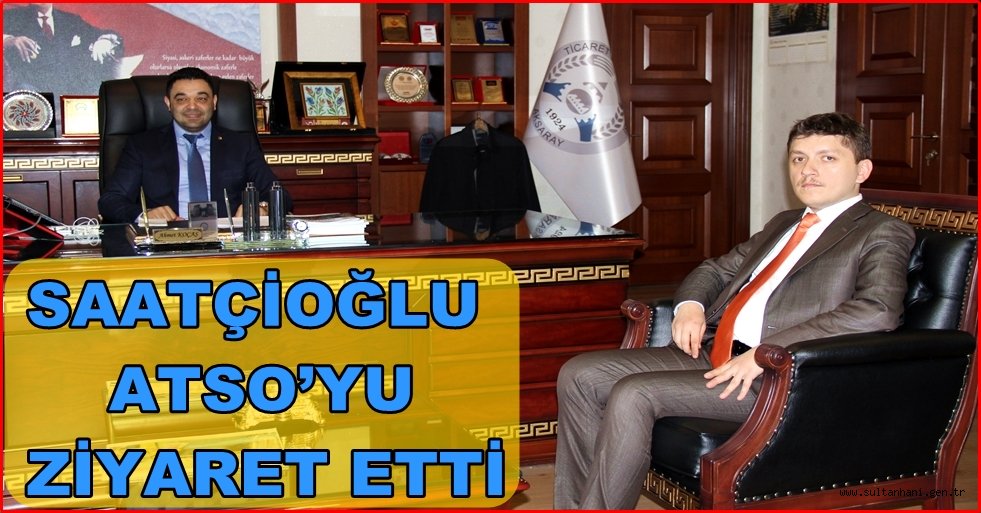 GENÇ ADAY ADAYI SAATÇİOĞLU ATSO’YU ZİYARET ETTİ