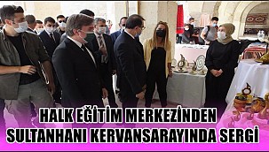 HALK EĞİTİM MERKEZİNDEN SULTANHANI KERVANSARAYINDA SERGİ