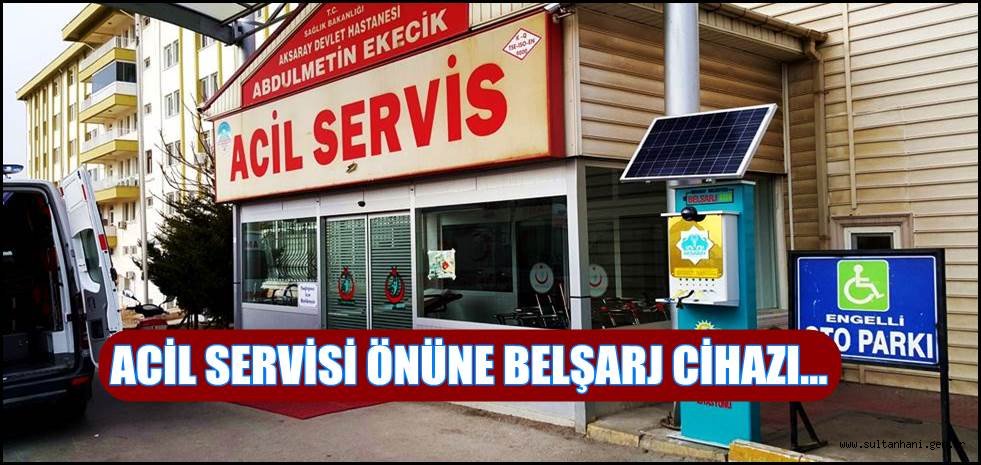 HASTANE ACİL SERVİSİ ÖNÜNE BELŞARJ CİHAZI