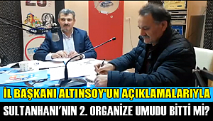  SULTANHANI'NIN GELECEĞİ İÇİN ÇOK ÖNEMLİ OLAN 2. ORGANİZE'DE ÖNEMLİ GELİŞME...
