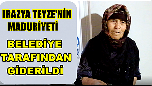 IRAZYA TEYZENİN MADURİYETİ SULTANHANI BELEDİYESİ TARAFINDAN GİDERİLDİ