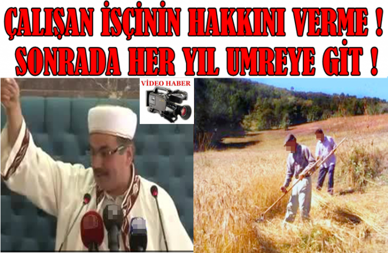 İşçinin Hakkını Verme Sonrada Her Yıl Umreye Git ( Video )