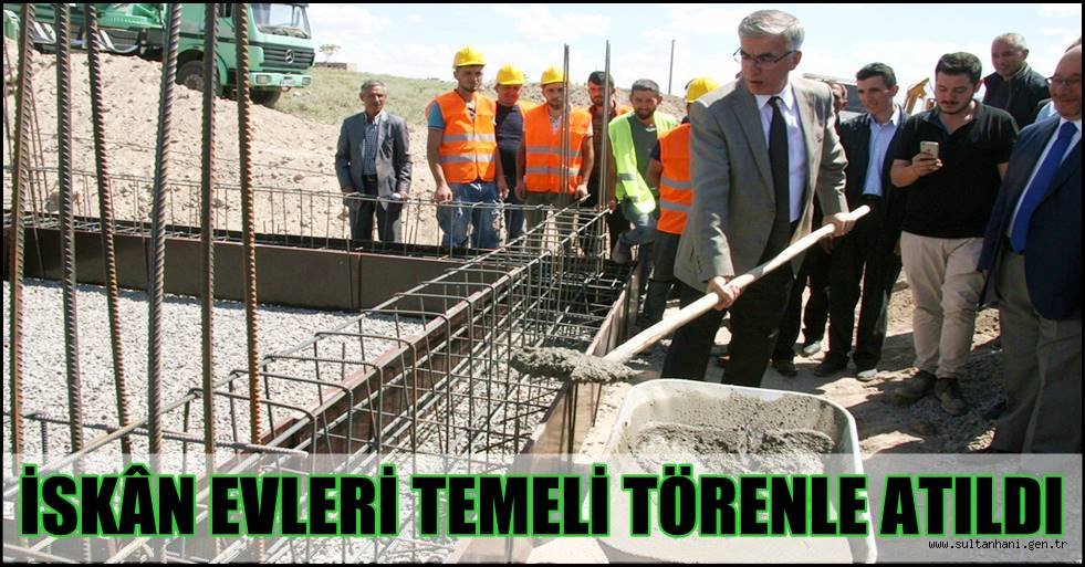İSKÂN EVLERİ TEMELİ TÖRENLE ATILDI