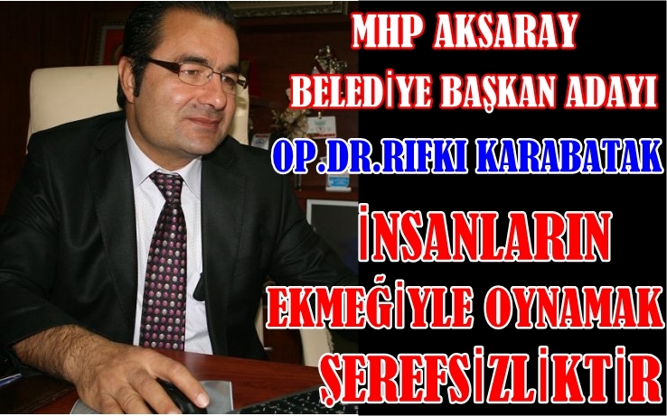 Karabatak ''insanların Ekmeğiyle Oynamak şerefsizliktir''