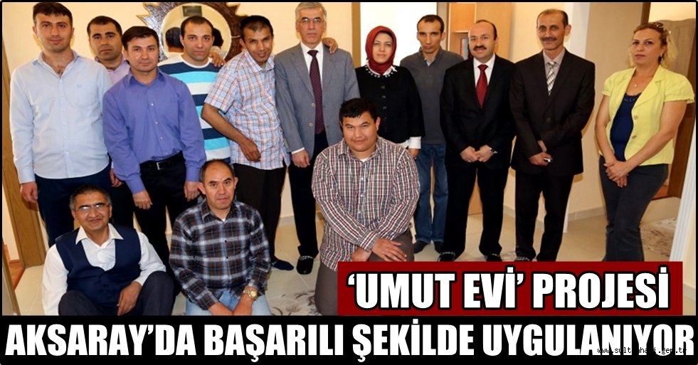 KİMSESİZ VE ZİHİNSEL ENGELLİ ÇOCUKLARA UMUT OLACAK ‘UMUT EVİ’ PROJESİ