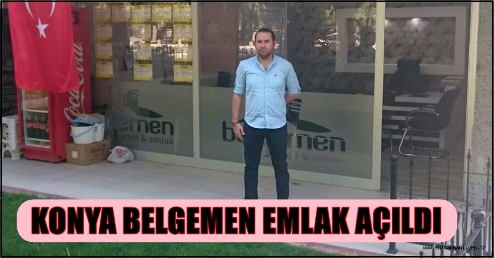 KONYA BELGEMEN EMLAK AÇILDI