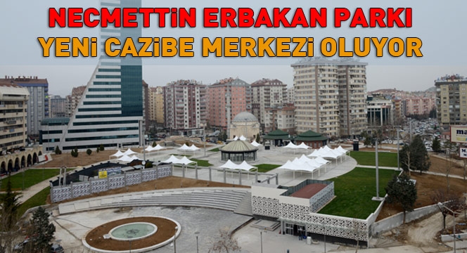 Konya Necmettin Erbakan Parkı Yeni Cazibe Merkezi Oluyor