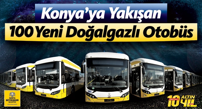 Konya'da 100 Yeni Doğalgazlı Otobüs Hizmete Sunuldu