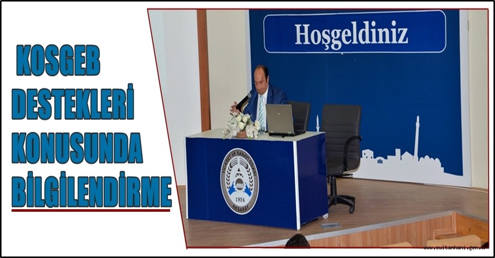 KOSGEB DESTEKLERİ KONUSUNDA BİLGİLENDİRME