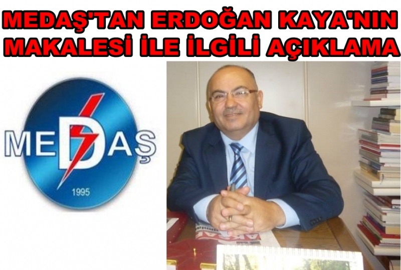 Medaş'dan Yazarımız Erdoğan Kaya'nın Makalesine Cevap