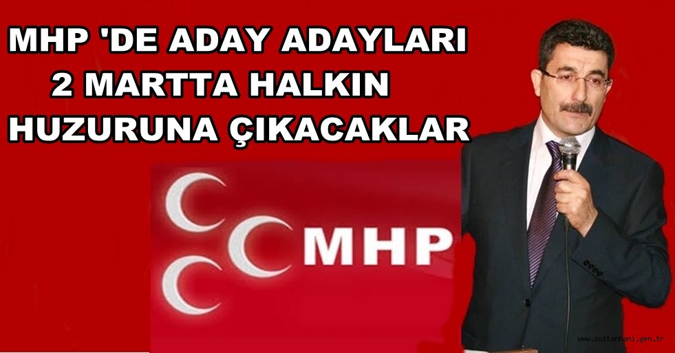 MHP 'DE ADAY ADAYLARI 2 MARTTA HALKIN HUZURUNA ÇIKACAKLAR