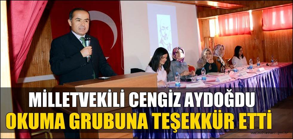 MİLLETVEKİLİ CENGİZ AYDOĞDU, OKUMA GRUBUNA TEŞEKKÜR ETTİ