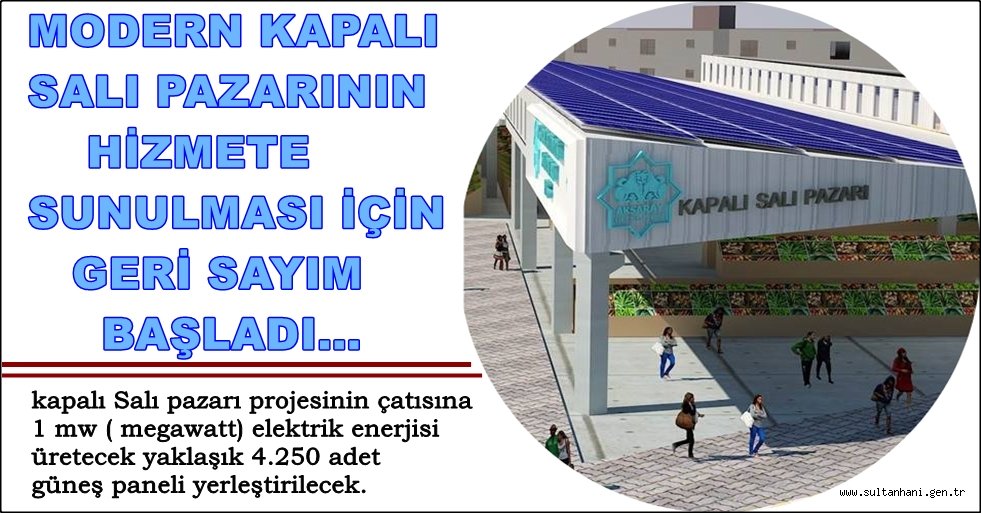 MODERN KAPALI SALI PAZARININ HİZMETE SUNULMASI İÇİN GERİ SAYIM BAŞLADI