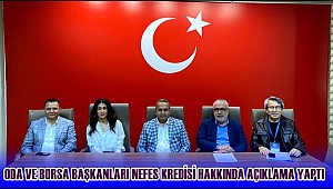ODA VE BORSA BAŞKANLARI NEFES KREDİSİ HAKKINDA AÇIKLAMA YAPTI