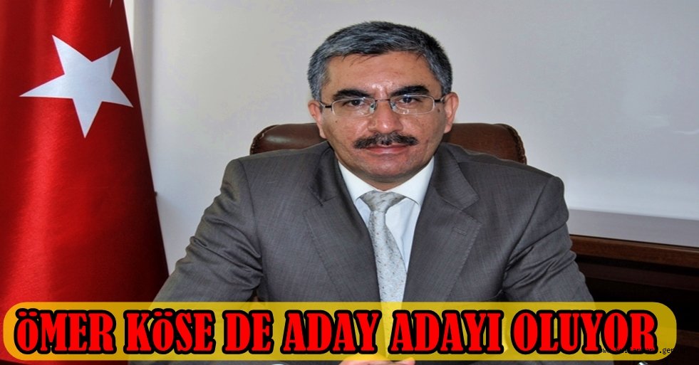 ÖMER KÖSE MİLLETVEKİLİ ADAY ADAYI OLUYOR