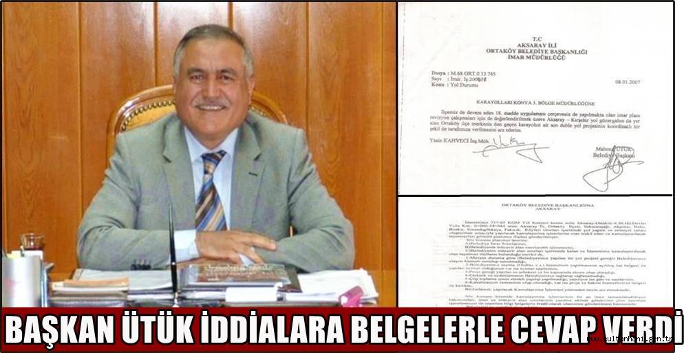 ORTAKÖY BELEDİYE BAŞKANI MAHMUT ÜTÜK RESMİ BELGELERLE İDDİALARI CEVAPLANDIRDI