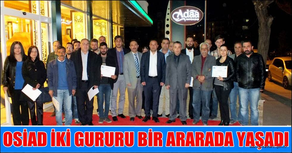 OSİAD İKİ GURURU BİR ARARADA YAŞADI