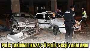 POLİSTEN KAÇAN OTOMOBİL KAZA YAPTI 3'Ü POLİS 5 KİŞİ YARALANDI