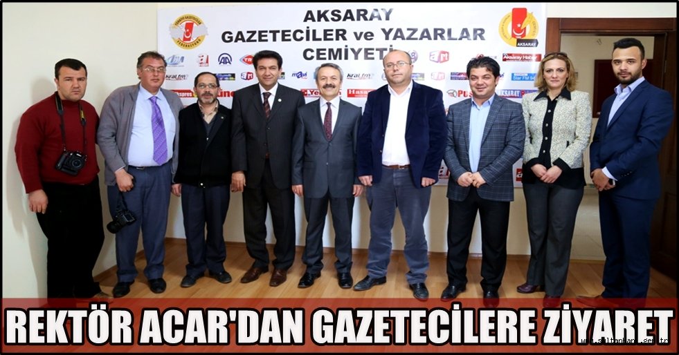 REKTÖR ACAR'DAN GAZETECİLERE ZİYARET