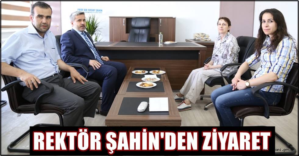 REKTÖR ŞAHİN’DEN “HAYIRLI OLSUN” ZİYARETLERİ