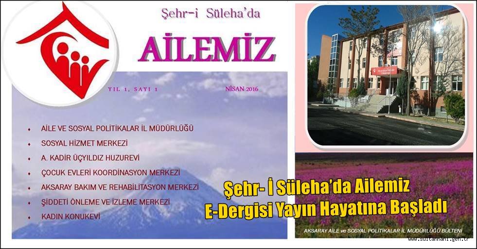 ŞEHR- İ SÜLEHA’DA AİLEMİZ E-DERGİSİ YAYIN HAYATINA BAŞLADI