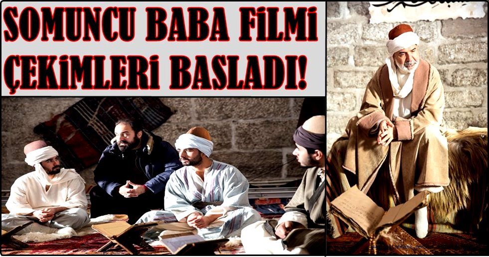 “SOMUNCU BABA” ÇEKİMLERİ BAŞLADI!