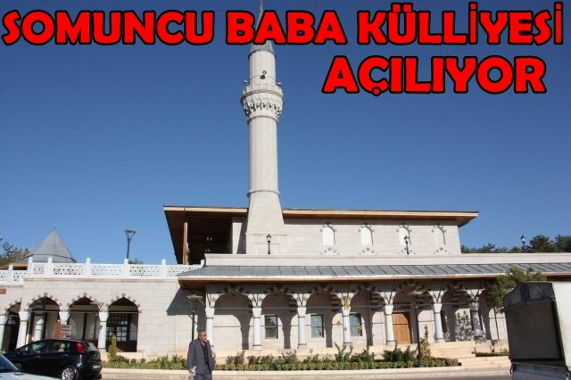 Somuncu Baba Külliyesi 08 Kasımda Bakan Katılımıyla Hizmete Açılacak