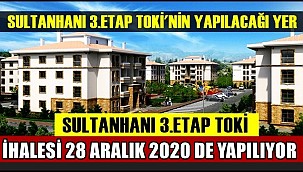 SULTANHANI 3. ETAP TOKİ KONUTLARI İHALESİ 28 ARALIK 2020 DE YAPILIYOR