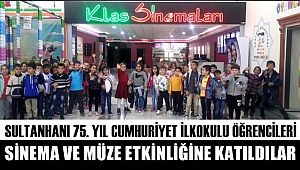 SULTANHANI 75. YIL CUMHURİYET İLKOKULU ÖĞRENCİLERİ SİNEMA VE MÜZE ETKİNLİĞİNE KATILDILAR