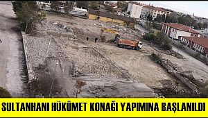 SULTANHANI HÜKÜMET KONAĞINDA İLK KAZMA VURULDU