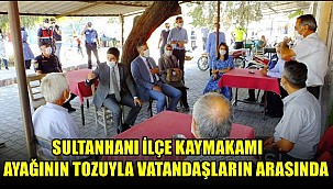 SULTANHANI İLÇE KAYMAKAMI AYAĞININ TOZUYLA VATANDAŞLARIN ARASINDA
