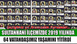 SULTANHANINDA 2019 YILINDA 41'İ ERKEK 23'Ü KADIN 64 KİŞİ YAŞAMINI YİTİRDİ