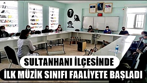 SULTANHANI İLÇEMİZDE İLK MÜZİK SINIFI FAALİYETE BAŞLADI