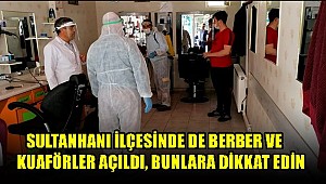 SULTANHANI İLÇESİNDE DE BERBER VE KUAFÖRLER AÇILDI, BUNLARA DİKKAT EDİN