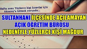 VATANDAŞ SORUYOR 'SULTANHANINA AÇIK ÖĞRETİM BÜROSU NEZAMAN AÇILACAK?'