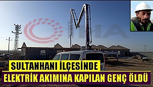 SULTANHANI'NDA BETON DÖKEN GENÇ İŞÇİ ELEKTRİK AKIMINA KAPILARAK ÖLDÜ