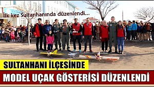 MODEL UÇAK GÖSTERİSİ AKSARAY'DA İLK KEZ SULTANHANINDA DÜZENLENDİ