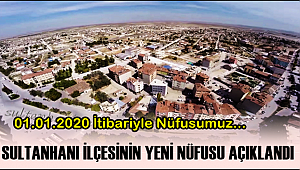 SULTANHANI İLÇESİNİN 01.01.2020 İTİBARİYLE TOPLAM NÜFUSU 11147 OLDU