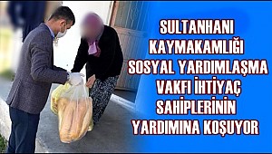 SULTANHANI'NDAKİ YAŞLI VE KRONİK HASTALARIN İHTİYAÇLARI KARŞILANIYOR