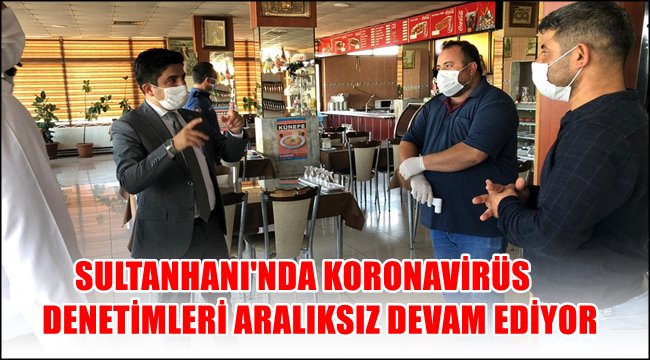 SULTANHANI'NDA COVİD-19 DENETİMLERİ...