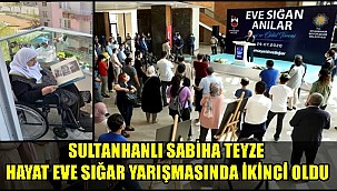 SULTANHANLI SABİHA TEYZE HAYAT EVE SIĞAR YARIŞMASINDA İKİNCİ OLDU