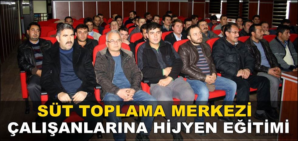 SÜT TOPLAMA MERKEZİ ÇALIŞANLARINA HİJYEN EĞİTİMİ